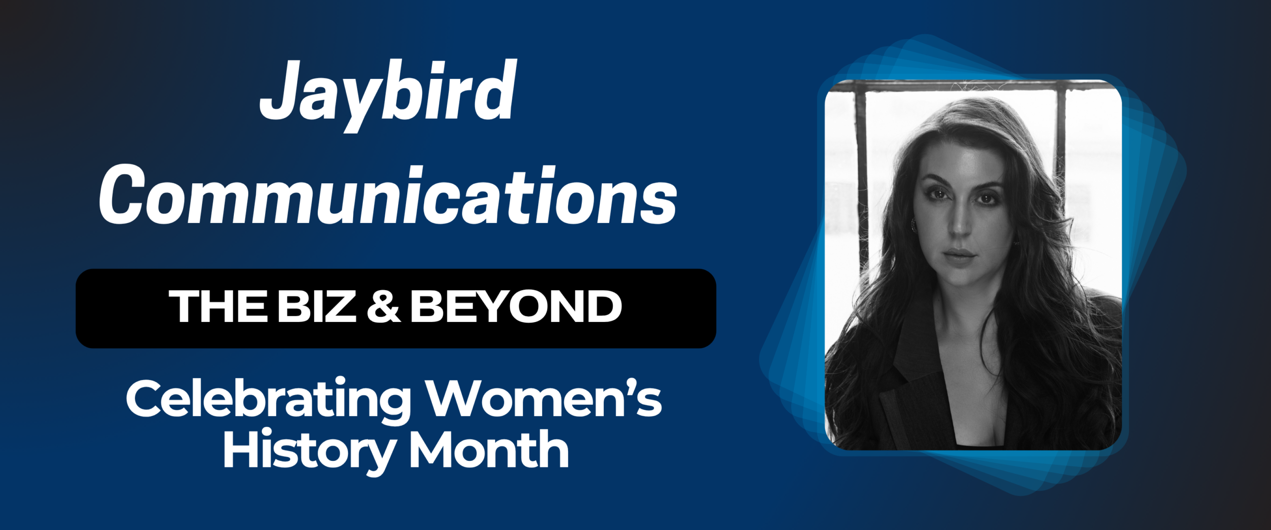 The Biz & Beyond: Celebrating Women’s History Month – Featuring Jessica Vaughn